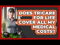 Does TRICARE For Life Cover All My Medical Costs