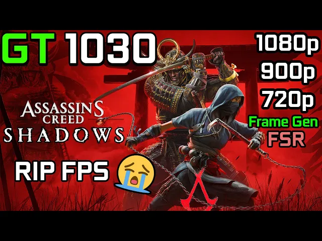 Assassin’s Creed Shadows - GT 1030 | 1080p, 900p, 720p - Low Settings
