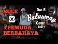 Download Lagu SULE X 3 PEMUDA BERBAHAYA | COVER OON B | BALUWENG