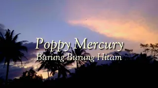 Download Lirik lagu burung burung hitam poppy mercury MP3