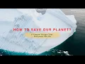 How to Save Our Planet - Six Simple Things That Everyone Can Do