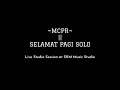 Lagu MCPR - Selamat Pagi Solo, (live studio session at SKM Musik Studio)