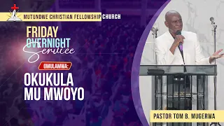 🔴FRIDAY OVERNIGHT SERVICE || PS. TOM MUGERWA || OKUKULA MU MWOYO || 18.09.2026