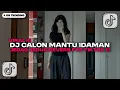 Download Lagu DJ CALON MANTU IDAMAN BOOTLEG JEDAG JEDUG MENGKANE SOUND XPUTZ RMX | DJ TIKTOK TERBARU 2025 🎵