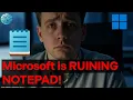 Microsoft RUINS Notepad this is why we can t have nice things