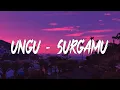 Ungu - SurgaMu (Lirik)