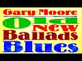 Lagu GARY MOORE  OLD NEW BALLADS BLUES