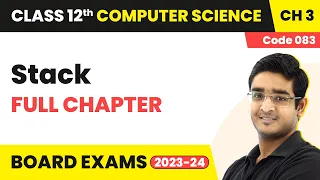 Stack - Full Chapter Explanation Class 12 Computer Science Code 083 Chapter 3 2022-23