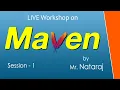 Workshop on MAVEN 9 15 AM IST Session-1 by Mr Nataraj