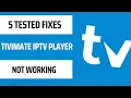 Tivimate IPTV Player Not Working Here Are 5 Tested Fixes