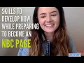 SKILLS TO DEVELOP NOW FOR BECOMING AN NBC PAGE Kristen Gorton East Coast NBC Page