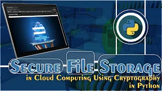 Secure File Storage in Cloud Computing Using Cryptography in Python Python Project Ideas