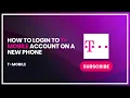 How to Login to T Mobile Account on a New Phone