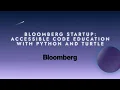 Bloomberg Startup Accessible Code Education with Python and Turtle Bloomberg