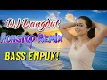 Download Lagu DJ DANGDUT NONSTOP FULL ALBUM BASS EMPUK 😌 DJ DANGDUT SANUY NONSTOP - ENAK BUAT SANTAI