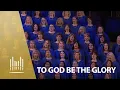 Download Lagu To God Be The Glory | The Tabernacle Choir
