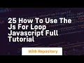 25 how to use the js for loop javascript full tutorial