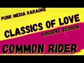COMMON RIDER ✴ CLASSICS OF LOVE ✴ KARAOKE INSTRUMENTAL ✴ PMK