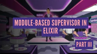 Module-Based Supervisor in Elixir Supervisor Part III