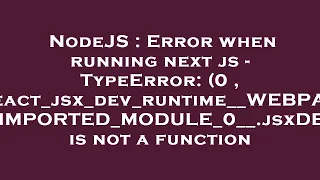 NodeJS Error when running next js - TypeError 0 react