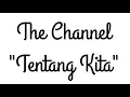 Download Lagu Lirik The Channel - Tentang Kita