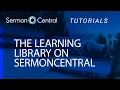 How to use the Learning Library Tutorial SermonCentral