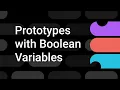 Learn how to use Boolean Variables in Prototypes Figma Bites
