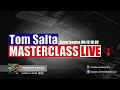 Tom Salta Masterclass Live - May 11th, 2022