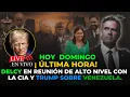 Lagu ¡TENSIONES AUMENTAN! DELCY EN REUNIÓN DE ALTO NIVEL CON LA CIA Y TRUMP SOBRE VENEZUELA