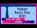Happy Boss Day 2021 Wishes Greetings Messages And WhatsApp Images to Send to Your Boss