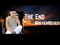 MisterWives - the end Lyrics