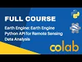 FULL COURSE - Spatial Data Analysis in Python Colab and Google Earth Engine