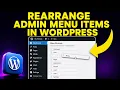 How to Rearrange Admin Menu Items in WordPress FAST EASY