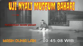 uji nyali di museum bahari masih dunia lain