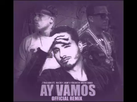 Download MP3 J balvin | Ay Vamos Remix ft Nicky Jam \u0026 French Montana | Solo Link de Descarga