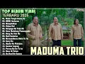 Download Lagu Maduma Trio Album Terbaru 2025 - Lagu Batak Viral Terpopuler Saat Ini Enak Didengar - TRIO MADUMA