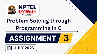 Problem solving through Programming in C Week 3 NPTEL ANSWERS NPTEL JULY 2026