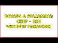 DevOps SysAdmins Chef - SSH without password 3 Solutions