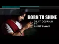 Lagu Born To Shine - Diljit Dosanjh  Mp3 🎶🎶 Song