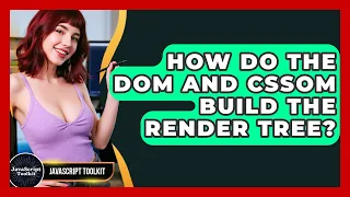 How Do The DOM And CSSOM Build The Render Tree - JavaScript Toolkit