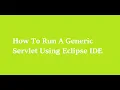 5 How To Run A Generic Servlet Using Eclipse IDE