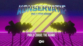 Download Pablo Cikaso, The Adams - Konservatif (Pablo Cikaso Version) | Official Visualiser MP3