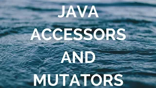 java accessors and mutators manohar academy