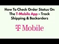 How To Check Order Status On The T-Mobile App - Track Shipping Backorders