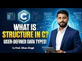 32 A What is Structure How to create User-defined Data type in C By Vikas Singh 2023