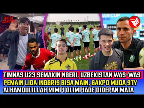 Download MP3 Timnas NGERI!Indonesia vs Uzbekistan~Gakpo MUDA Gabung~Bek LIGA Inggris Main~Olimpiade Terbuka Lebar