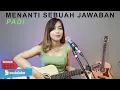 Download Lagu MENANTI SEBUAH JAWABAN - PADI (COVER BY SASA TASIA)