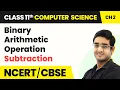 Binary Arithmetic Operation - Subtraction Class 11 Computer Science Chapter 2