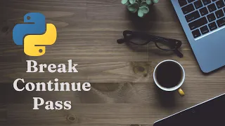 Break Continue and Pass in Python