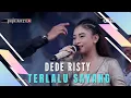Lagu TERLALU SAYANG Voc DEDE RISTY I LIVE MUSIC “DEDE RISTY” GANJENE PANTURA I